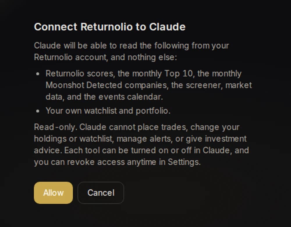 The Returnolio consent screen: Connect Returnolio to Claude. Claude will be able to read the following from your Returnolio account, and nothing else: scores, the monthly Top 10, the Moonshot companies, the screener, market data and the events calendar; your own watchlist and portfolio. Read-only. Two buttons, Allow and Cancel.
